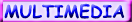Multimedia